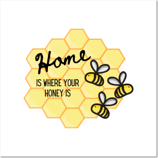 home is where your honey is Posters and Art